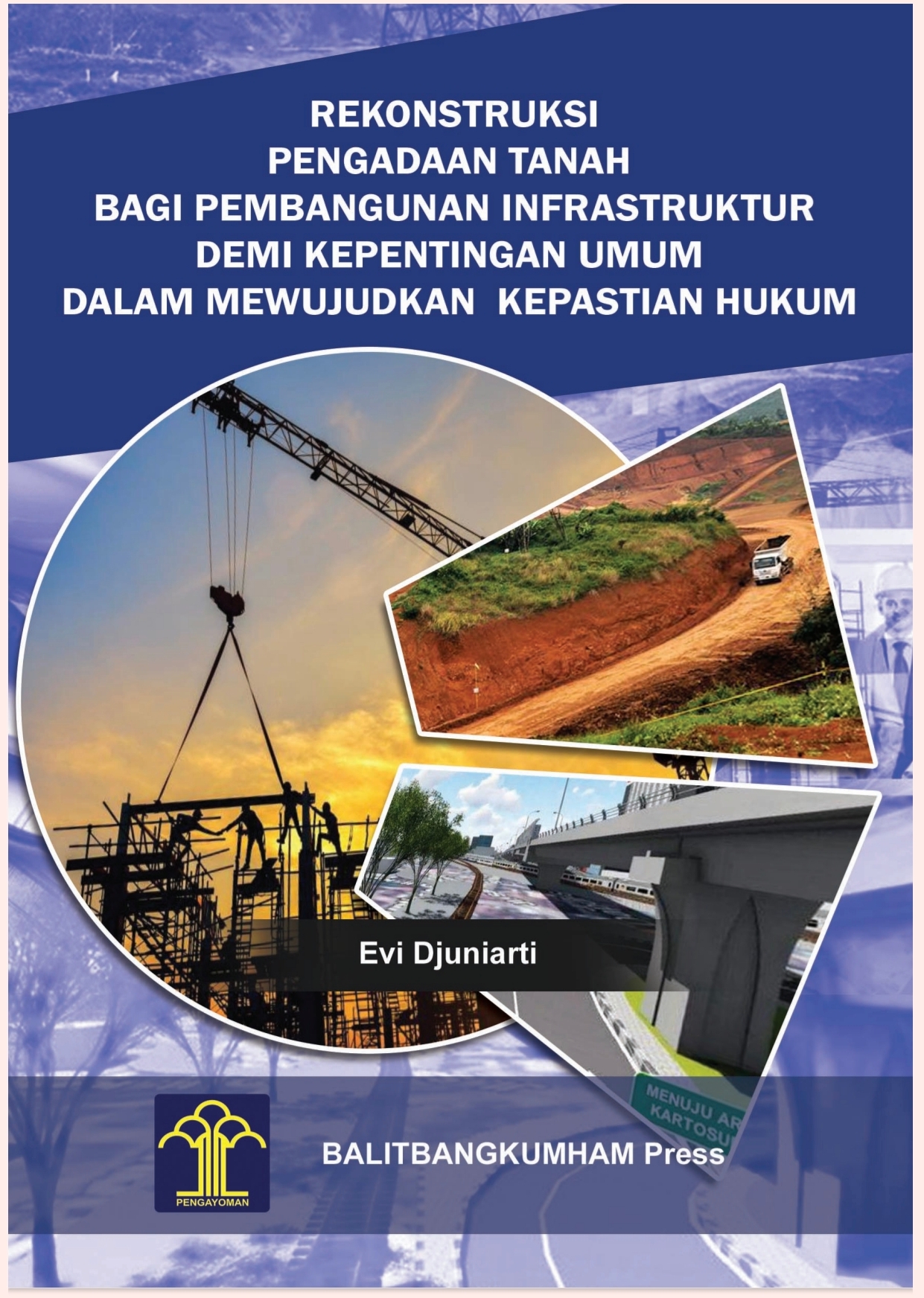 Rekonstruksi Pengadaan Tanah bagi Pembangunan Infrastruktur Demi Kepentingan Umum dalam Mewujudkan Kepastian Hukum