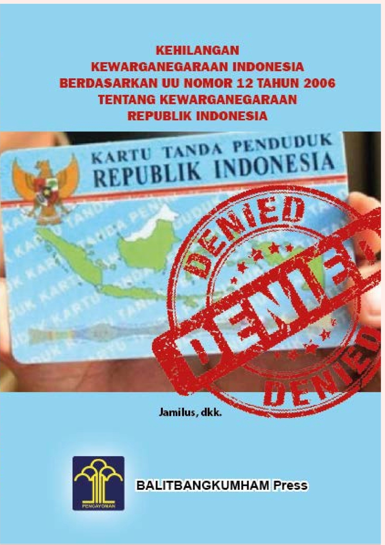 Kehilangan Kewarganegaraan Indonesia Berdasarkan UU Nomor 12 Tahun 2006 tentang Kewarganegaraan Republik Indonesia